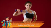 Cara-Latihan-Sederhana-Menjaga-Kebugaran-Tubuh-Tanpa-Gym-Secara-Rutin-Harian