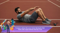 Panduan-Latihan-Recovery-Untuk-Membantu-Otot-Pulih-Lebih-Cepat-Setelah-Aktivitas-Fisik